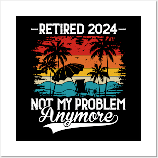 Retired 2024 Not My Problem Anymore Posters and Art